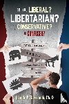 Hawranek, Joseph P - Are You Liberal, Libertarian, Conservative or Confused?