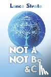 Strate, Lance - Not A, Not Be, &c