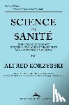 Korzybski, Alfred - Science et Sanité: Une Introduction Aux Systèmes Non-Aristotéliciens Et À La Sémantique Générale: ne Introduction Aux Systèmes Non-Aristo