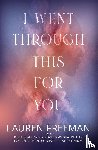 Freeman, Lauren - I Went Through This For You