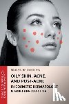 Hernandez-Jimenez, Elena - Oily Skin, Acne, and Post-Acne in Cosmetic Dermatology & Skincare Practice