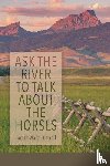 Carroll, Judith Waller - Ask the River to Talk About the Horses