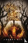 Rose, Andrea - A Crown of Light and Shadow