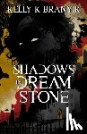 Branyik, Kelly K. - Shadows in Dream Stone