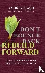 Gash, Andrea - Don't Bounce Back, Rebuild Forward