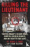 Diaz, Lt. Raul J., Oliver, Sean - Killing The Lieutenant