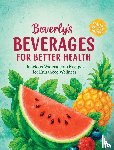 Campbell, Beverly - Beverly's Beverages For Better Health