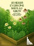 Spayd, April D. - 10 Herbs Everyone Should Grow: Where The Wild Grows Into Medicine; One Plant, One Tincture, One Story At a Time