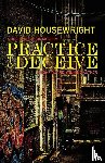 Housewright, David - Practice to Deceive