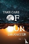 Mulcahey, Emily - Take Care of Our Daughter