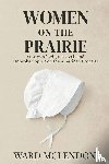 McLendon, Ward - Women on the Prairie
