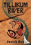 Das, Jonah - Tillikum River: A Novel of Native Resistance, Recovery and Redemption
