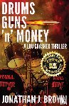 Brown, Jonathan J. - Drums, Guns 'n' Money