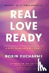 Ducharme, Robin - Real Love Ready: A Guide to Relational Literacy