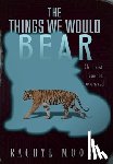 Moore, Rachyl - The Things We Would Bear