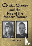 Reisfield, Scott - Greta Garbo and the Rise of the Modern Woman