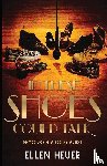 Heuer, Ellen - If These Shoes Could Talk