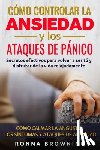 Browning, Ronna - Como Controlar la Ansiedad y los Ataques de Panico