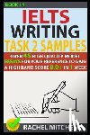 Mitchell, Rachel - Ielts Writing Task 2 Samples: Over 45 High Quality Model Essays for Your Reference to Gain a High Band Score 8.0+ in 1 Week (Book 14)