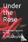 McGloghlen, F. - Under the Rose: A Clandestine Tradecraft Manual