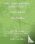 Cooling, Jim - Real-time Operating Systems Book 2 - The Practice: Using STM Cube, FreeRTOS and the STM32 Discovery Board