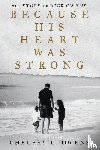 Owens, Chelsey L - Because His Heart Was Strong