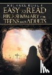 Kotch, Michael - Easy to Read Bible Summary for Teens and Adults