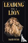 Webb, David - Leading Like a Lion