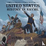 Larry Markus - United States History in Rhyme: A Child's First History Book: A Must Read for All Americans