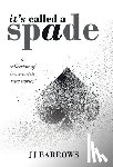 Barrows, Jj - It's Called a Spade