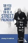 Hamilton, Jimmy - So You Want to Be a Street Preacher
