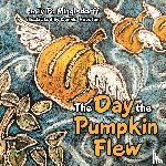 Mingledorff, Emily B - The Day the Pumpkin Flew