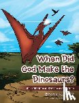 Rhonda N Smith - When Did God Make the Dinosaurs?