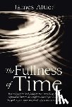 Altier, James - The Fullness of Time