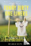 Smith, Adam - Funny Dirty One-Liners (Best One-Liners, Jokes, Dirty Jokes, Jokes for Adults)