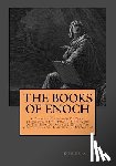 Shaver, Derek A. - The Books Of Enoch: Complete Collection: A Complete Collection Of Three Translations Of 1 Enoch, A Fragment Of The Book Of Noah & 2 Enoch: