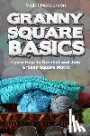 Henderson, Violet - Granny Square Basics: Learn How to Crochet and Join Granny Square Motifs