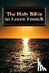 Ellicott, Charles Charles - The Holy Bible to Learn French: Bilingual Book