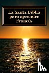 Dios - La Santa Biblia para aprender Frances: Libro bilingue