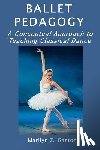 Gaston, Marilyn Z. - Ballet Pedagogy: A Conceptual Approach to Teaching Classical Dance