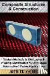 Gould, Spencer - Composite Structures & Construction: Modern Methods In Wet Lay-up & Prepreg Construction for Aerospace / Automotive / Marine Applications