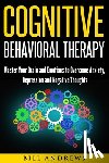 Andrews, Bill - Cognitive Behavioral Therapy: Master Your Brain and Emotions to Overcome Anxiety, Depression and Negative Thoughts