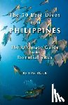 Rock, Tim - The 50 Best Dives in the Philippines