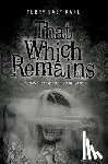 Karl, Terry Daly - That Which Remains: A Novel of Ghosts and Murder