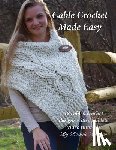 Barker, Bonnie - Cable Crochet Made Easy: 18 Cabled Crochet Project with Complete Video Tutorials!