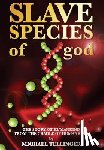 Tellinger, Michael - Slave Species of god: Story of humankind - From the cradle of humankind