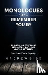 Biss, Andrew - Monologues They'll Remember You By: 80 Unique and Compelling Monologues That Leave a Lasting Impression