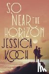 Koch, Jessica - So Near the Horizon
