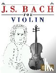 Easy Classical Masterworks - J. S. Bach for Violin: 10 Easy Themes for Violin Beginner Book