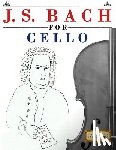 Easy Classical Masterworks - J. S. Bach for Cello: 10 Easy Themes for Cello Beginner Book